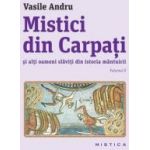 Mistici din Carpati si alti oameni slaviti din istoria mantuirii. Vol. 2