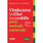 VINDECAREA BOLILOR INCURABILE PRIN METODE NATURALE