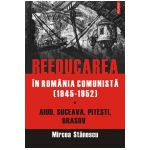REEDUCAREA IN ROMANIA COMUNISTA (1945-1952)