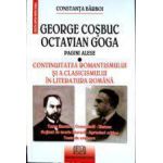 GEORGE COSBUC. OCTAVIAN GOGA. PAGINI ALESE. CONTINUITATEA ROMANTISMULUI SI A CLASICISMULUI IN LITERATURA ROMANA