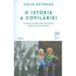 O istorie a copilariei - Colin Heywood