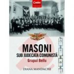 Masoni sub judecata comunista - Grupul Bellu