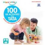 100 de activitati cu tata
Pentru a crea momente de tandrete. 0 - 10 ani