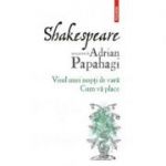 Shakespeare interpretat de Adrian Papahagi Visul unei nopti de vara • Cum va place