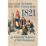 Revolutia Greaca de la 1821 pe teritoriul Moldovei si Tarii Romanesti