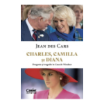 Charles, Camilla si Diana
Dragoste si tragedie in Casa de Windsor