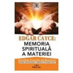Edgar Cayce: Memoria spirituala a materiei