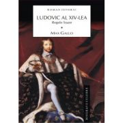 Ludovic al XIV-lea. Regele Soare. Vol 1