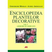 Enciclopedia plantelor decorative. Arbori si arbusti Vol I