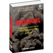 INIMAGINABIL - Cine supravietuieste dezastrelor si de ce