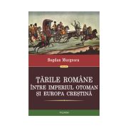 TARILE ROMANE INTRE IMPERIUL OTOMAN SI EUROPA CRESTINA