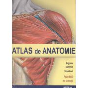 Atlas de anatomie. Organe, sisteme, structuri (peste 600 de ilustratii)