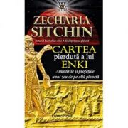 Cartea pierduta a lui Enki - Zecharia Sitchin