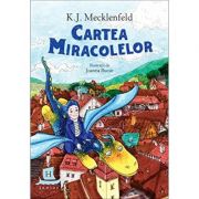 Cartea Miracolelor by K. J. Mecklenfeld, ilustratii de Joanna Bucur