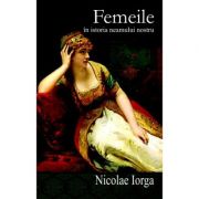 FEMEILE IN ISTORIA NEAMULUI NOSTRU