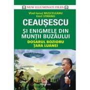 Ceausescu si enigmele din Muntii Buzaului
Dosarul Bozioru 
Tara Luanei