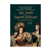 Lux, moda si alte bagatele politicesti In Europa de Sud-Est, in secolele XVI–XIX