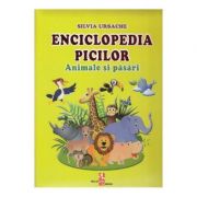Enciclopedia picilor. Animale si pasari