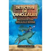 Detectivii de dinozauri in epava din Insulele Bimini. A doua carte.