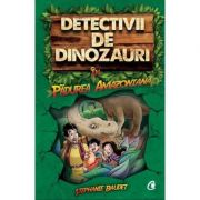 Detectivii de dinozauri in padurea amazoniana. Cartea intai