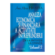 Analiza economica si financiara a activitatii intreprinderii. De la intuitie la stiinta, volumul 2. Editia a doua