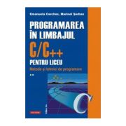 Programarea in limbajul C/C++ pentru liceu - Volum 2
Metode si tehnici de programare
