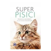 Super Pisici
Povestile adevarate ale unor feline extraordinare