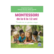 Montessori de la 6 la 12 ani: Invata-ma sa gandesc singur