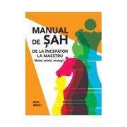 Manual de Sah: De la incepator la maestru. Mutari, tehnici, strategii