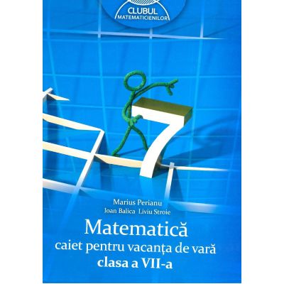 Matematica - caiet pentru vacanta de vara (clasa a VII-a)