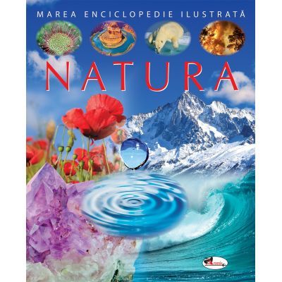 Marea enciclopedie ilustrata - Natura