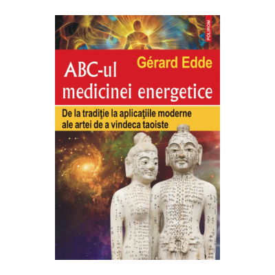ABC-ul medicinei energetice. De la traditie la aplicatiile moderne ale artei de a vindeca taoiste